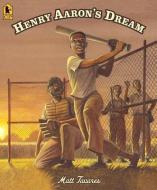 Henry Aaron's Dream di Matt Tavares edito da CANDLEWICK BOOKS