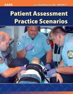 Patient Assessment Practice Scenarios di Les Hawthorne edito da Jones and Bartlett Publishers, Inc