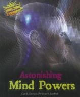 Astonishing Mind Powers di Carl R. Green, William R. Sanford edito da Enslow Publishers