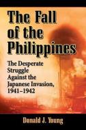 Young, D:  Fall of the Philippines di Donald J. Young edito da McFarland