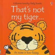 That's Not My Tiger... di Fiona Watt edito da Usborne Books