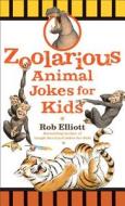 Zoolarious Animal Jokes For Kids di Rob Elliott edito da Baker Publishing Group