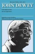 The Collected Works of John Dewey v. 10; 1934, Art as Experience di John Dewey edito da Southern Illinois University Press