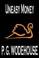 Uneasy Money by P. G. Wodehouse, Fiction, Literary di P. G. Wodehouse edito da Wildside Press