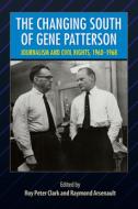 The Changing South Of Gene Patterson edito da University Press Of Florida