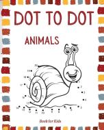 Dot to Dot Animals: Connect the Dots Book For Kids Ages 3-8 Fun Animal Coloring l A Fun Dot To Dot Book Filled With Cute Animals for Kids, di Raymond Kateblood edito da LIGHTNING SOURCE INC