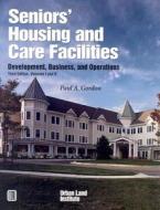 Seniors' Housing and Care Facilities di Paul Gordon edito da Urban Land Institute,U.S.