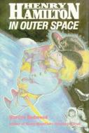 Henry Hamilton in Outer Space di Marilyn Redmond edito da PELICAN PUB CO