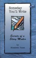 Someday You'll Write di Elizabeth Yates edito da BOB JONES UNIV PR