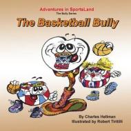 The Basketball Bully di Charles S. Hellman edito da Lucky Sports