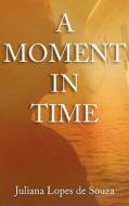 A Moment In Time di #Lopes,  Juliana De Souza edito da Eternityarts Ltd