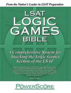 LSAT Logic Games Bible: A Comprehensive System for Attacking the Logic Games Section of the LSAT di David M. Killoran edito da Powerscore Pub.