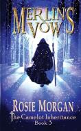 Merlin's Vow (The Camelot Inheritance Book 3): A mystery fantasy book for teens and older children age 10 -14 di Rosie Morgan edito da LIGHTNING SOURCE INC