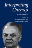 Interpreting Carnap: Critical Essays edito da CAMBRIDGE