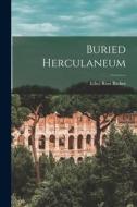 Buried Herculaneum di Ethel Ross Barker edito da LEGARE STREET PR