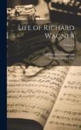 Life of Richard Wagner; Volume 4 di Carl Friedrich Glasenapp, William Ashton Ellis edito da LEGARE STREET PR