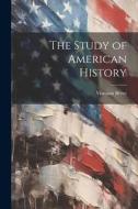 The Study of American History di Viscount Bryce edito da LEGARE STREET PR