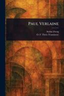 Paul Verlaine di Stefan Zweig, O F (Otto Frederick) Theis edito da Creative Media Partners, LLC
