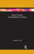 Right-Wing Alternative Media di Kristoffer Holt edito da Taylor & Francis Ltd