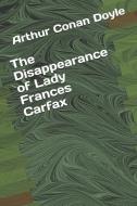 The Disappearance of Lady Frances Carfax di Arthur Conan Doyle edito da INDEPENDENTLY PUBLISHED