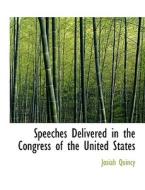 Speeches Delivered in the Congress of the United States di Josiah Quincy edito da BiblioLife