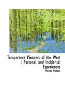 Temperence Pioneers Of The West di Thomas Hudson edito da Bibliolife