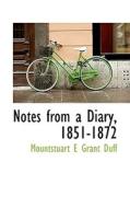 Notes From A Diary, 1851-1872 di Mountstuart Elphinstone Grant Duff edito da Bibliolife
