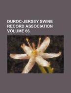 Duroc-Jersey Swine Record Association Volume 66 di Books Group edito da Rarebooksclub.com