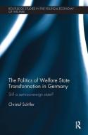 The Politics of Welfare State Transformation in Germany di Christof (University of Potsdam Schiller edito da Taylor & Francis Ltd