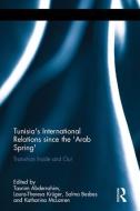 Tunisia's International Relations since the 'Arab Spring' edito da Taylor & Francis Ltd