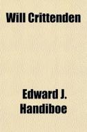 Will Crittenden di Edward J. Handiboe edito da General Books