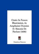 Oratio in Funere Illustrissimi, AC Amplissimi Domini: D. Simonis de Fierlant (1686) di Franciscus Pauwens edito da Kessinger Publishing