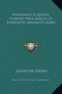 Antanalisi a Quesiti Stampati Nell Analisi Di Benedetto Maghetti (1644) di Salvatore Grisio edito da Kessinger Publishing