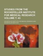 Studies from the Rockefeller Institute for Medical Research Volume . 43 di Rockefeller Institute Research edito da Rarebooksclub.com