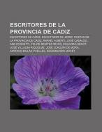 Escritores de la provincia de Cádiz di Fuente Wikipedia edito da Books LLC, Reference Series