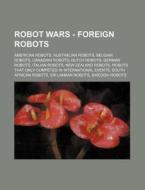 Robot Wars - Foreign Robots: American Ro di Source Wikia edito da Books LLC, Wiki Series