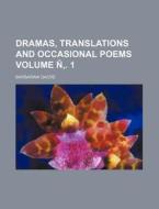 Dramas, Translations and Occasional Poems Volume N . 1 di Barbarina Dacre edito da Rarebooksclub.com