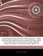 Television Stations In The Dallas - Fort di Hephaestus Books edito da Hephaestus Books