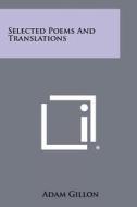 Selected Poems and Translations di Adam Gillon edito da Literary Licensing, LLC