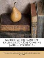 Katholischer Familien-Kalender, Zweiter Jahrgang, 1843 di Verein zur Verbreitung Guter Katholischer Bücher edito da Nabu Press