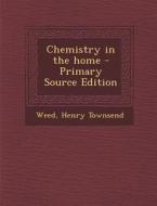 Chemistry in the Home di Henry Townsend Weed edito da Nabu Press