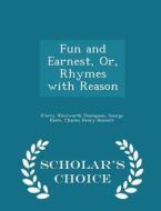 Fun And Earnest, Or, Rhymes With Reason - Scholar's Choice Edition di D'Arcy Wentworth Thompson, George Keate, Charles Henry Bennett edito da Scholar's Choice