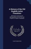 A History Of The Old English Letter Foundries di Talbot Baines Reed edito da Sagwan Press