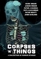 Corpses 'N' Things di Mark Green edito da Lulu.com