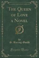 The Queen Of Love A Novel, Vol. 3 Of 3 (classic Reprint) di S Baring-Gould edito da Forgotten Books