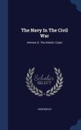 The Navy In The Civil War di Anonymous edito da Sagwan Press