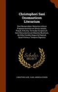 Christophori Saxi Onomasticon Literarium di Christoph Saxe edito da Arkose Press