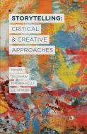 Storytelling: Critical and Creative Approaches edito da Palgrave Macmillan UK