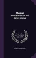 Musical Reminiscences And Impressions di John Francis Barnett edito da Palala Press