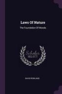 Laws of Nature: The Foundation of Morals di David Rowland edito da CHIZINE PUBN